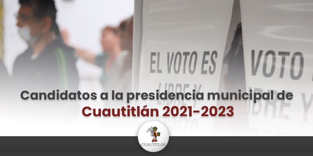 Candidatos a la presidencia municipal de Cuautitlán 2021-2023