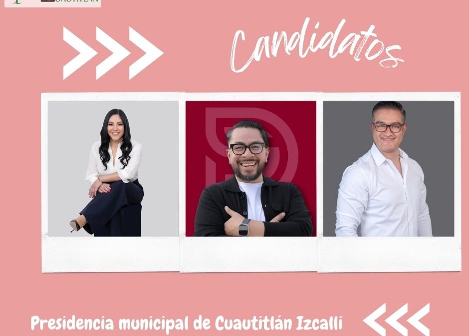 Elecciones 2024 Edomex: Perfil y propuestas de candidatos a la presidencia municipal de Cuautitlán Izcalli